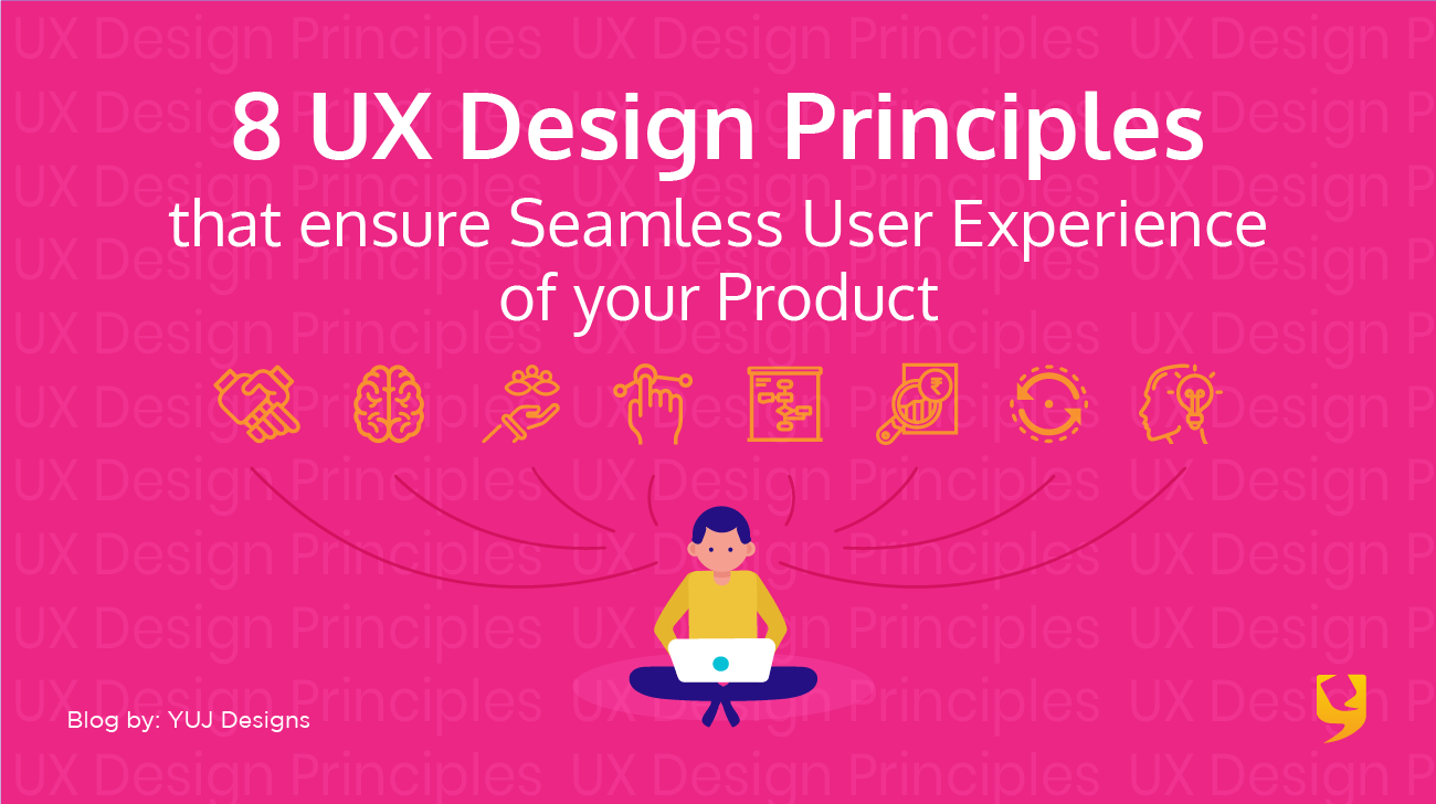 8 Ux Design Principles That Ensure Seamless User Experience Of Product