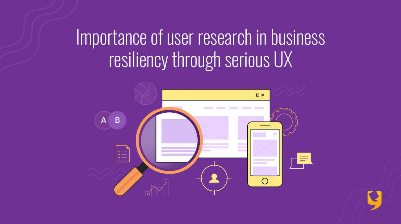 Importance of user research with Serious UX