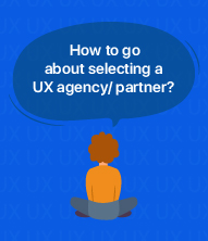 How to go about selecting a UX agency / partner