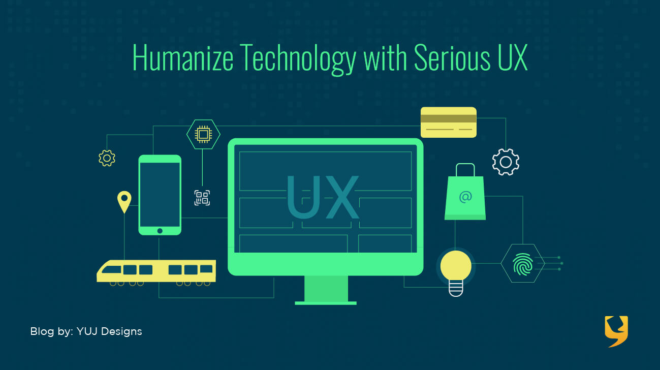 Humanize technology with Serious UX