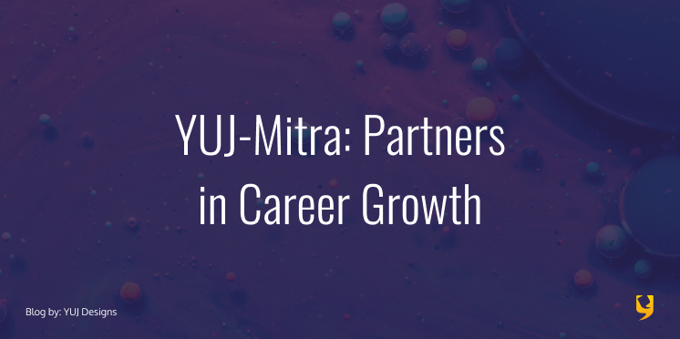 YUJ-Mitra: Partners in Career Growth