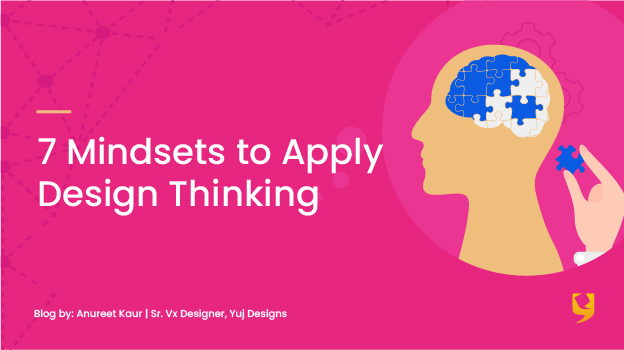 7 Mindsets to Apply Design Thinking