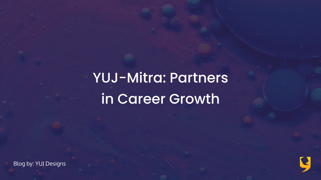 yuj-Mitra: Partners in Career Growth